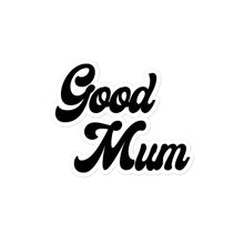 Load image into Gallery viewer, Good Mum Sticker
