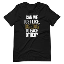 Load image into Gallery viewer, Can We Be Nice T-Shirt
