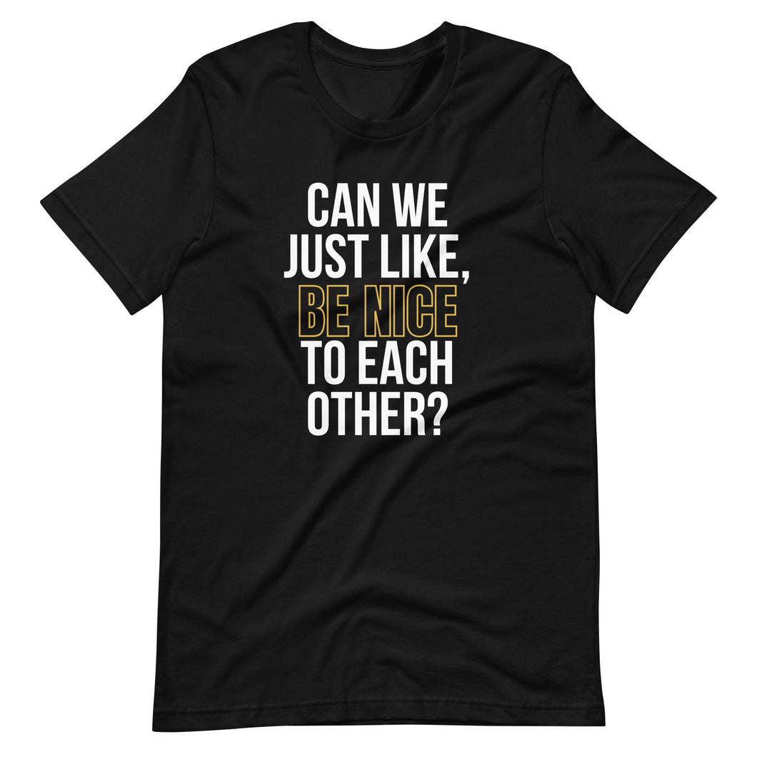 Can We Be Nice T-Shirt