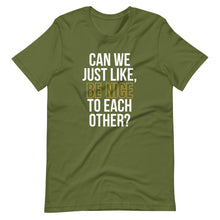 Load image into Gallery viewer, Can We Be Nice T-Shirt
